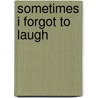 Sometimes I Forgot To Laugh by Peter Roebuck