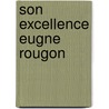 Son Excellence Eugne Rougon by Émile Zola