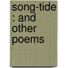 Song-Tide : And Other Poems door Onbekend