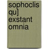 Sophoclis Qu] Exstant Omnia door William Sophocles