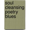 Soul Cleansing Poetry Blues door Jenna Williams
