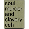 Soul Murder and Slavery Ceh door Painter