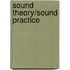 Sound Theory/Sound Practice