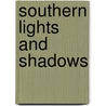 Southern Lights and Shadows door Uncle Henry