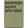 Sovereign, Squire And Rebel door Peter Bance