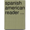 Spanish American Reader ... door Ernesto Nelson