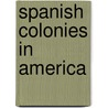 Spanish Colonies in America door Alexandra Lilly