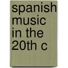 Spanish Music in the 20th C door Tomas Marco