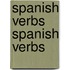 Spanish Verbs Spanish Verbs