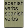 Spanish Verbs Spanish Verbs door Christopher Kendris