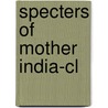 Specters Of Mother India-cl by Mrinalini Sinha