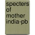 Specters Of Mother India-pb