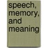 Speech, Memory, and Meaning