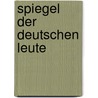 Spiegel Der Deutschen Leute door Alexander Von Daniels