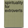 Spirituality for Extroverts door Nancy Reeves