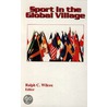 Sport In The Global Village by Ralph C. Wilcox