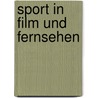 Sport in Film und Fernsehen by Gottlieb Florschütz