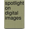 Spotlight on Digital Images door Jennifer Gipp