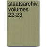 Staatsarchiv, Volumes 22-23 door Amt Germany. Ausw r