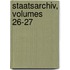 Staatsarchiv, Volumes 26-27