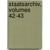 Staatsarchiv, Volumes 42-43 by Germany. Auswärtiges Amt