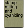 Stamp Milling and Cyaniding door Francis Andrew Thomson