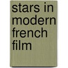 Stars In Modern French Film door Guy Austin
