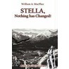 Stella, Nothing Has Changed by Bill MacPhee