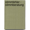 Stimmfehler - Stimmberatung door Paul Lohmann