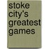 Stoke City's Greatest Games