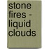 Stone Fires - Liquid Clouds