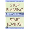 Stop Blaming, Start Loving! by William Hudson O'Hanlon