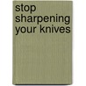 Stop Sharpening Your Knives door Nathan Hamilton