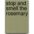 Stop and Smell the Rosemary