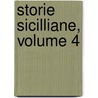 Storie Sicilliane, Volume 4 door Isidoro La Lumia