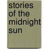 Stories Of The Midnight Sun door Daniel B. Hunt