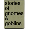 Stories of Gnomes & Goblins door Lesley Simms