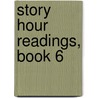 Story Hour Readings, Book 6 door Ernest Clark Hartwell