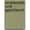 Strafanstalt und Geschlecht door Sandra Leukel