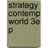 Strategy Contemp World 3e P