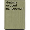 Strategy Focused Management door Peter Bung