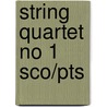 String Quartet No 1 Sco/pts door Onbekend