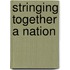 Stringing Together a Nation