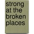 Strong At The Broken Places