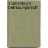 Studienbuch Betreuungsrecht by Tobias Fröschle