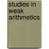 Studies In Weak Arithmetics