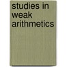 Studies In Weak Arithmetics by Patrick Cegielski