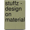 Stuffz - Design On Material door Gingko Press
