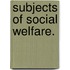 Subjects Of Social Welfare.