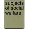 Subjects Of Social Welfare. by Lyon Playfair